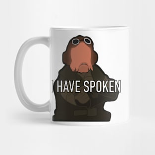 I Have Spoken Mug